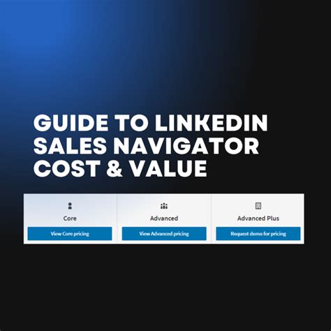 linkedin sales navigator valor|Guide to LinkedIn Sales Navigator Cost and Value.